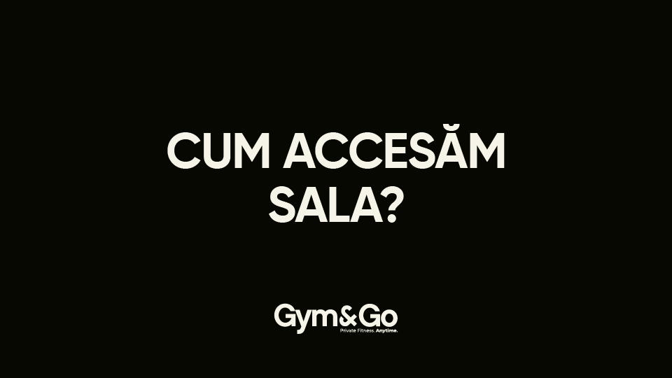 CUM ACCESĂM SALA?